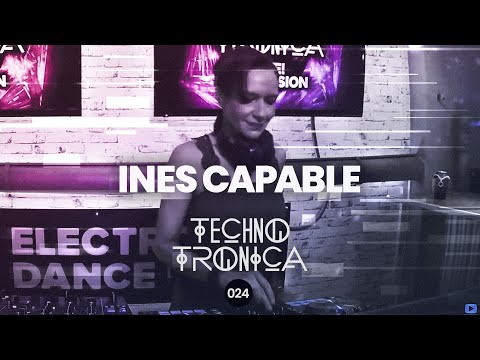 Ines Capable - Techno Tronica ep.025 | Techno (Peaktime)