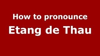How to pronounce Etang De Thau