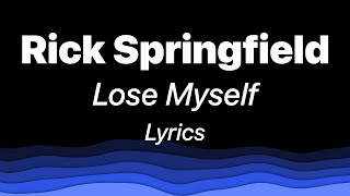 Rick Springfield - Lose Myself (Lyrics)