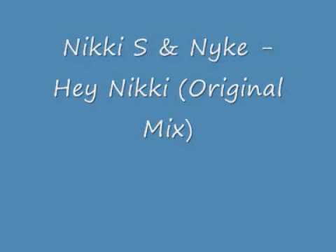 Nikki S & Nyke Hey Nikki Original Mix