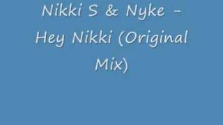 Nikki S & Nyke Hey Nikki Original Mix