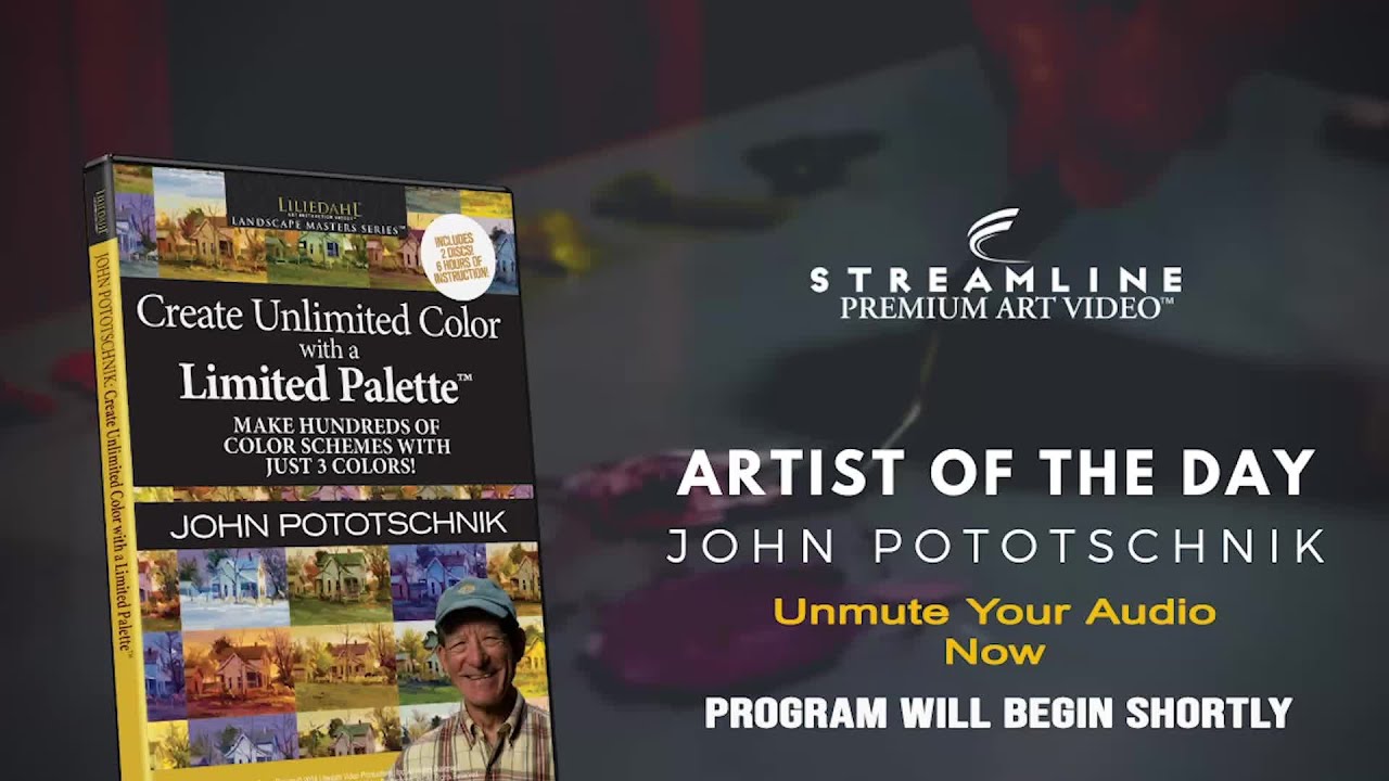 John Pototschnik “Unlimited Color with the Limited Palette” **FREE LESSON VIEWING**