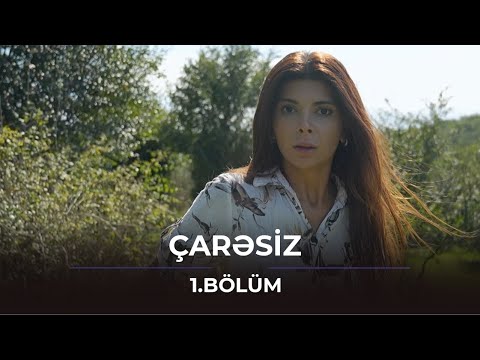 Çarəsiz / 1. Bölüm