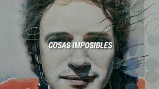 Cosas imposibles - Gustavo Cerati (letra)