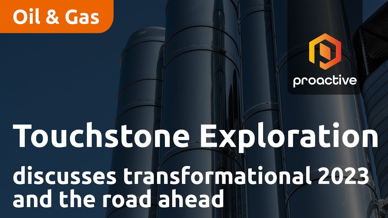 Touchstone Exploration discusses transformational 2023 and the road ahead