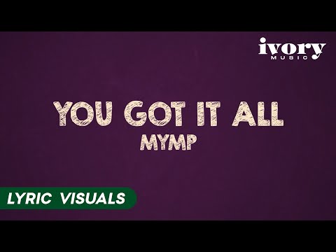 You Got It All - MYMP (Lyric Visuals)
