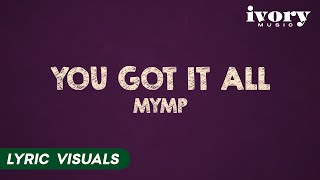 You Got It All - MYMP (Lyric Visuals)