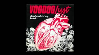 Voodoo Lust- Stop Breakin' My Heart