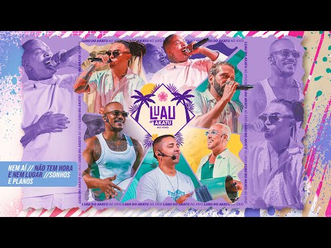 Akatu e Rodriguinho • Nem Aí / Não Tem Hora e Nem Lugar / Sonhos e Planos | Luau do Akatu