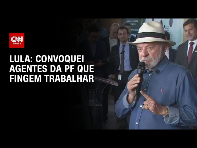 Convoquei agentes da PF que fingem trabalhar, diz Lula | CNN 360°