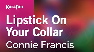 Lipstick on Your Collar - Connie Francis | Karaoke Version | KaraFun