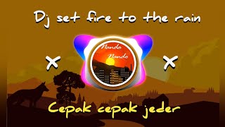 Download lagu dj set fire to the rain x cepak cepak jedar|| slow full bass mp3