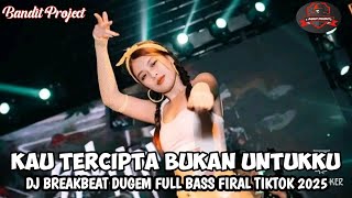 Download lagu DJ BREAKBEAT CAMPURAN VIRAL TIKTOK TERBARU 2025 || KAU TERCIPTA BUKAN UNTUKKU ||NEW MIXTAP FULL BASS mp3