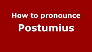How to pronounce Postumius