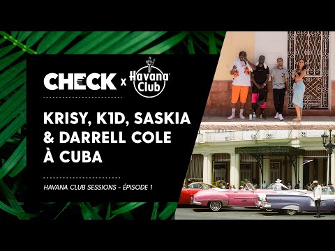 Krisy, K1D, Darrell Cole & Saskia à Cuba - Havana Club Sessions (Épisode 1)