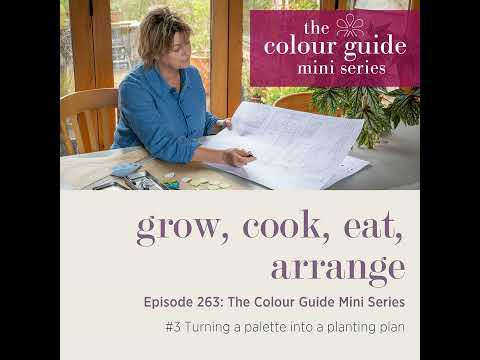 The Colour Guide Mini Series #3: Turning a palette into a planting plan - Episode 263