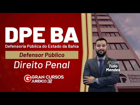 Concurso DPE BA Defensor: Curso Intensivo - Direito Penal com Prof. Túlio Mendes