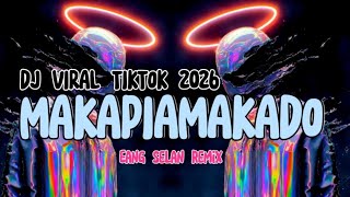 Download lagu DJ VIRAL TIKTOK 2026 - MAKAPIAMAKADO - EANG SELAN REMIX mp3
