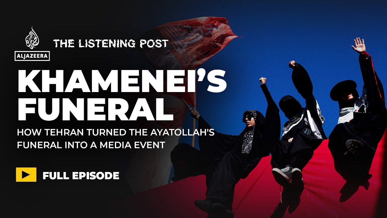 The spectacle and symbolism of Khamenei’s funeral | The Listening Post