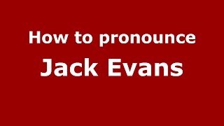 How to pronounce Jack Evans