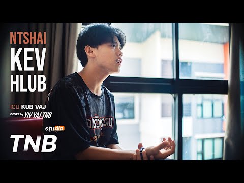 Ntshai Kev Hlub - ICU Kub Vaj [YIV YAJ TNB Cover]