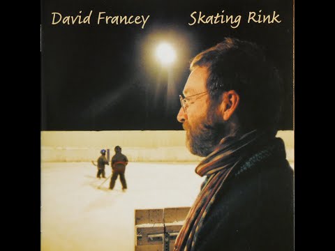 David Francey - Skating Rink (2003) [Complete CD]