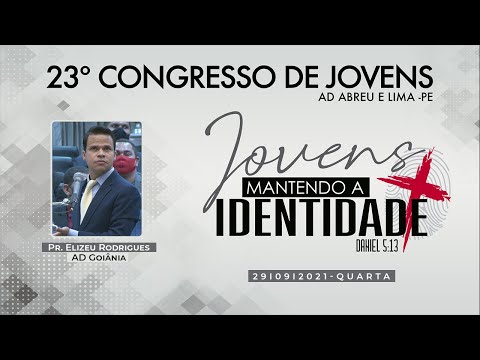 23ª Congresso de Jovens - Pr. Elizeu Rodrigues AD Goiâna -  29/09/2021