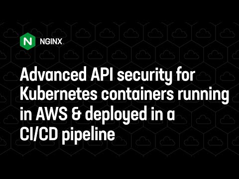 Advanced API security for Kubernetes containers running in AWS