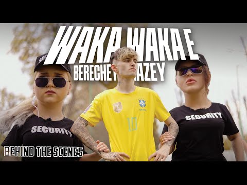 Berechet x Hazey - WAKA WAKA E (BEHIND THE SCENES)