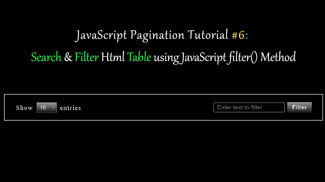 JavaScript Pagination Tutorial #6: Search & Filter Html Table using JavaScript filter() Method