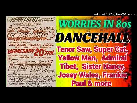 WORRIES IN 80s DANCEHALL   Tenor Saw, Super Cat, Nicodemus, Yellowman, Sister Nancy Josey Wales