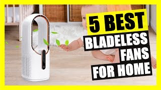 TOP 5: Best Bladeless Fan for Home