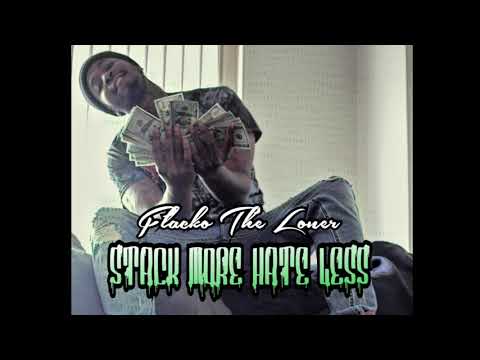 Flacko the Loner- SMHL (Stack More Hate Less)
