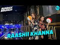 Sunday Brunch with Raashii Khanna X Kamiya Jani | Ep 102 | Curly Tales