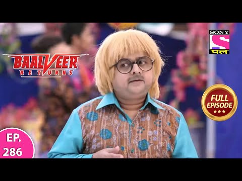 Baalveer Returns | Full Episode | Episode 286 | 8th July, 2021