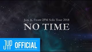 JUN. K (From 2PM) Japan Solo Tour 2018 "NO TIME" Digest Video