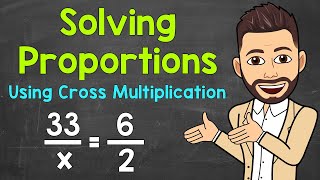How to Solve Proportions Using Cross Multiplication | Solving Proportions | Math with Mr. J