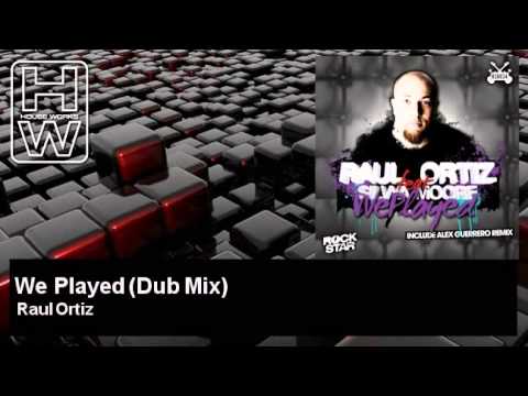 Raul Ortiz - We Played - Dub Mix - feat. Silvya Moore - HouseWorks