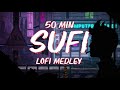 SUFI Lofi Mashup 50 Min Sufi Songs To Relax Your Mood Sufi Hindilofi