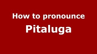 How to pronounce Pitaluga