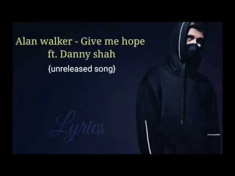Alan walker - Give me hope |ft. Danny Shah |Jack Benjamin|Jakob Wedlund| lyrics| (unreleased song)