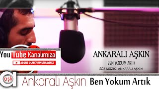 Ben Yokum Artık - Ankaralı Aşkın