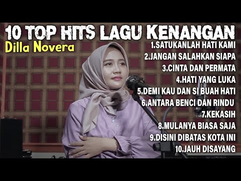 10 TOP HITS LAGU KENANGAN - BY DILLA NOVERA