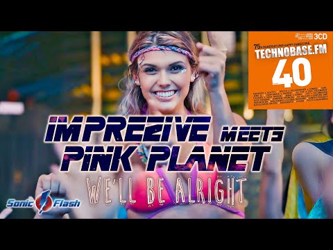 Imprezive meets Pink Planet - We'll Be Alright (OFFICIAL VIDEO) [TECHNOBASE.FM VOL.40]