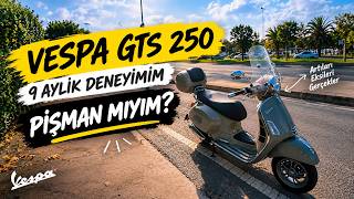 Vespa GTS 250 9 Aylık Deneyimim: Pişman mıyım?