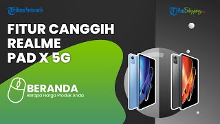 Kepoin Realme Pad X 5G yang Meluncur di India, Ternyata Punya Fitur Mirip iPad? Harga Rp 4 Jutaan