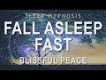 Sleep Hypnosis To Fall Asleep Fast Into Blissful Peace Guided Sleep Meditation
