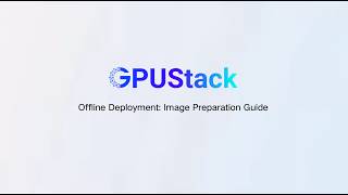 GPUStack Offline Deployment Tutorial: Preparing Container Images and Registry Mirrors