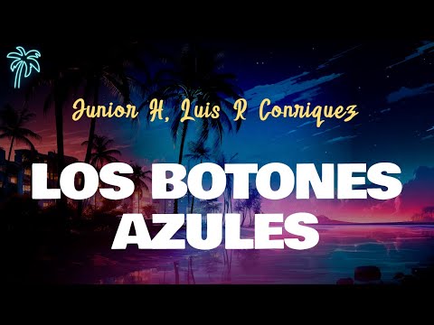 Junior H, Luis R Conriquez - LOS BOTONES AZULES (Letra Oficial / Official Lyrics)