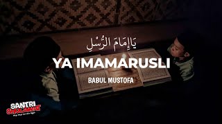 Download lagu Ya Imamarusli - Babul Mustofa (BBM)|Lirik & Terjemahan mp3 Download lagu Ya Imamarusli - Babul Mustofa (BBM)|Lirik & Terjemahan mp3